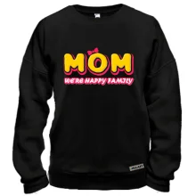Світшот Mom we`re happy family